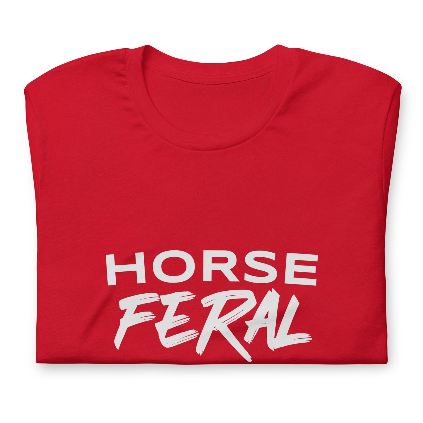 Horse Feral™ Unisex Cowgirl and Cowboy T-Shirt