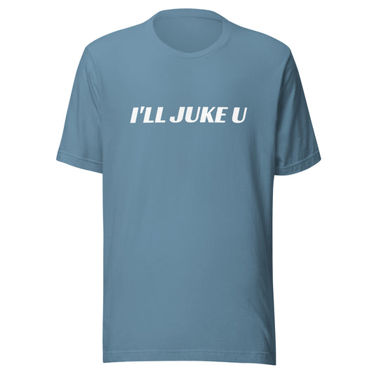 I'll Juke U sports t-shirts are for football, basketball, and soccer players who know they have the moves to evade their opponents.