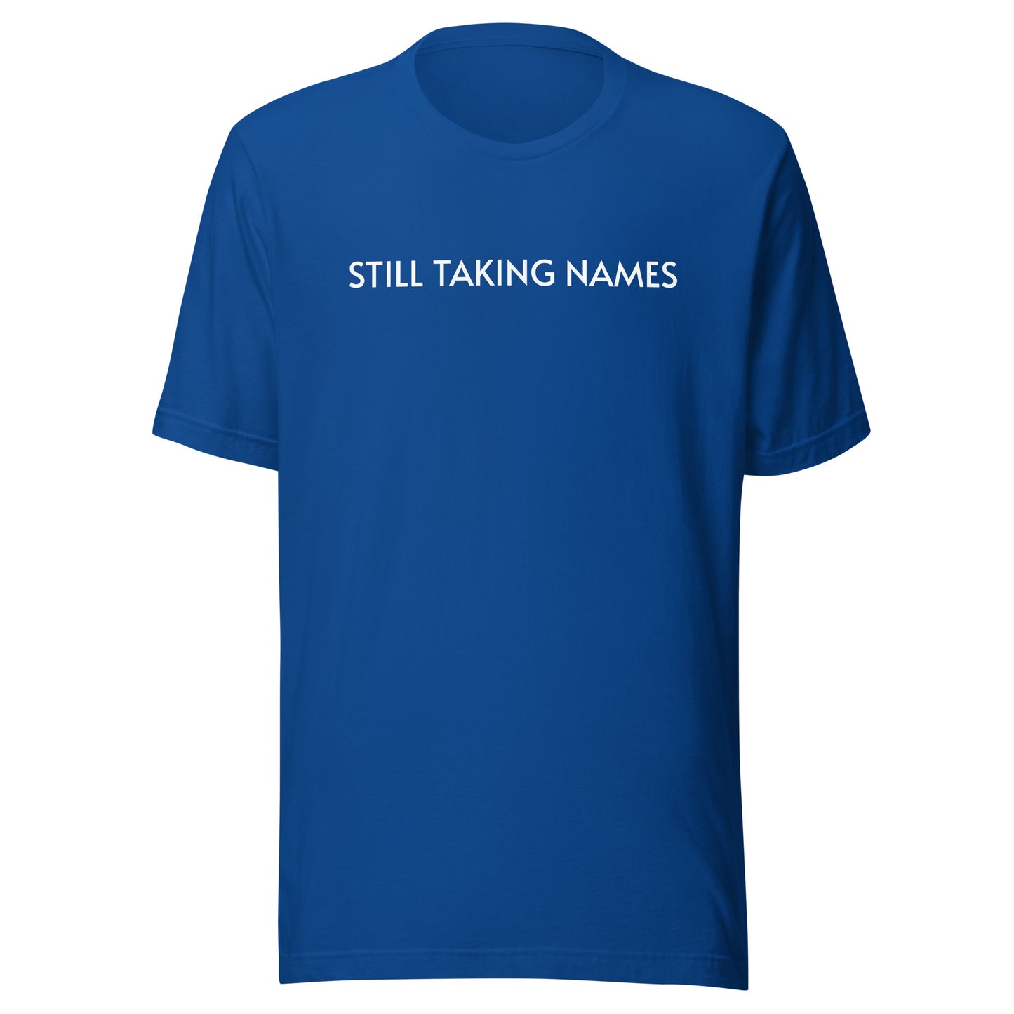 Still Taking Names™ Chest Imprint Unisex Sports T-Shirt