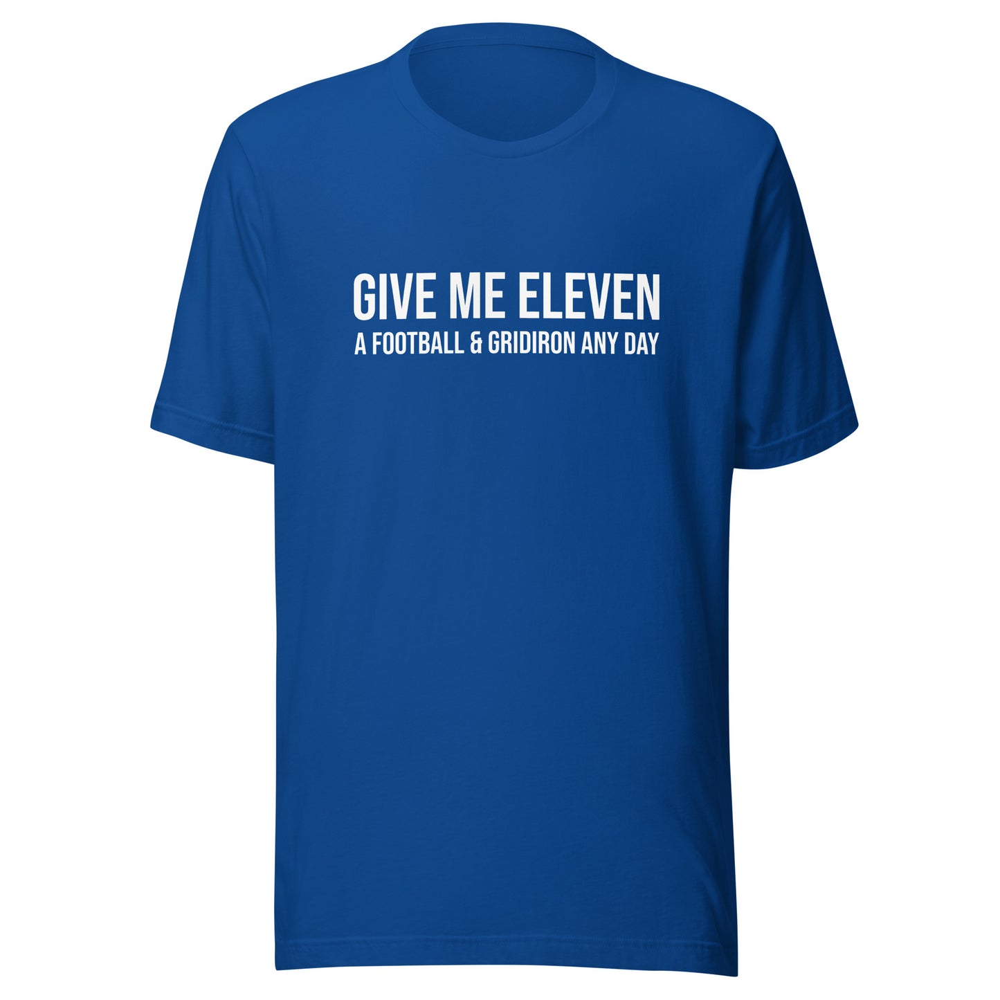 Give Me Eleven A Football and Gridiron Any Day™ Unisex Sports T-Shirt