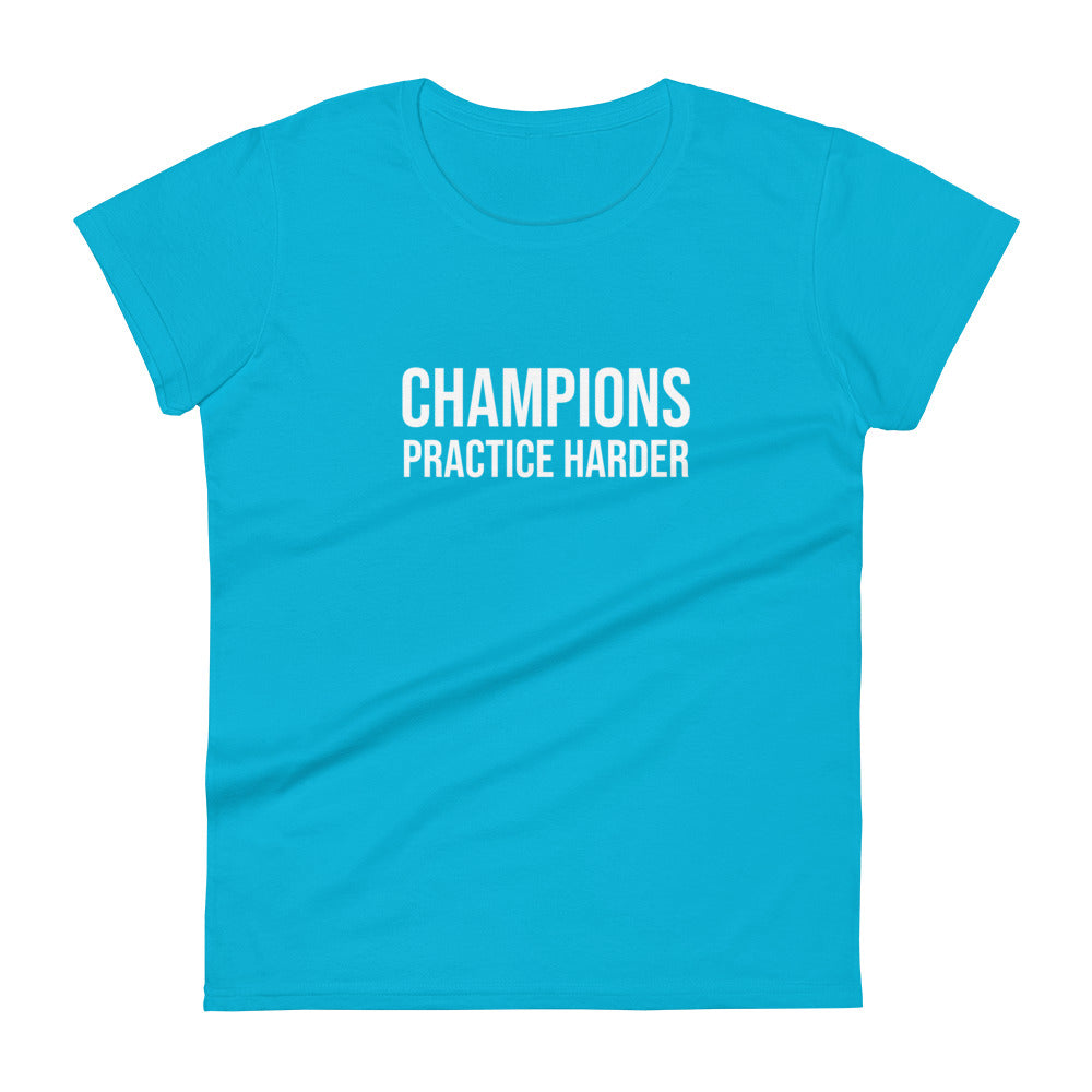 Champions Practice Harder™ Women's Sports T-Shirt