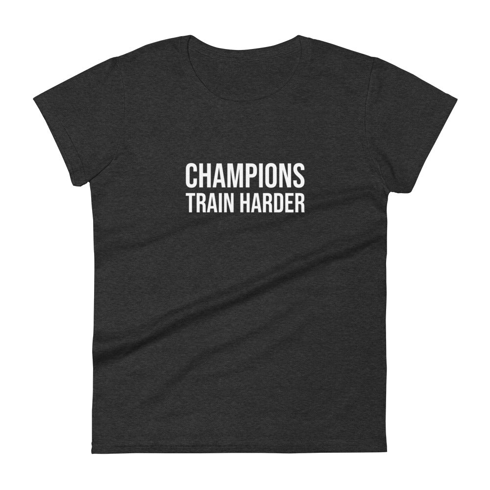 Champions Train Harder™ Women's Sports T-Shirt