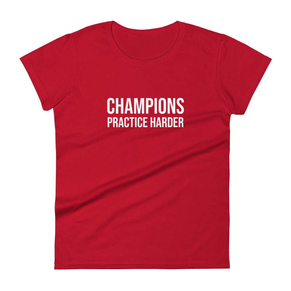 Champions Practice Harder™ Women's Sports T-Shirt