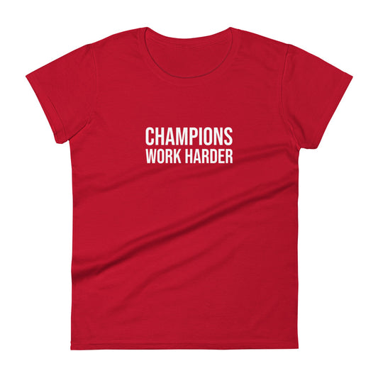 Champions Work Harder brand women's t-shirt for athletes, players, and employees.