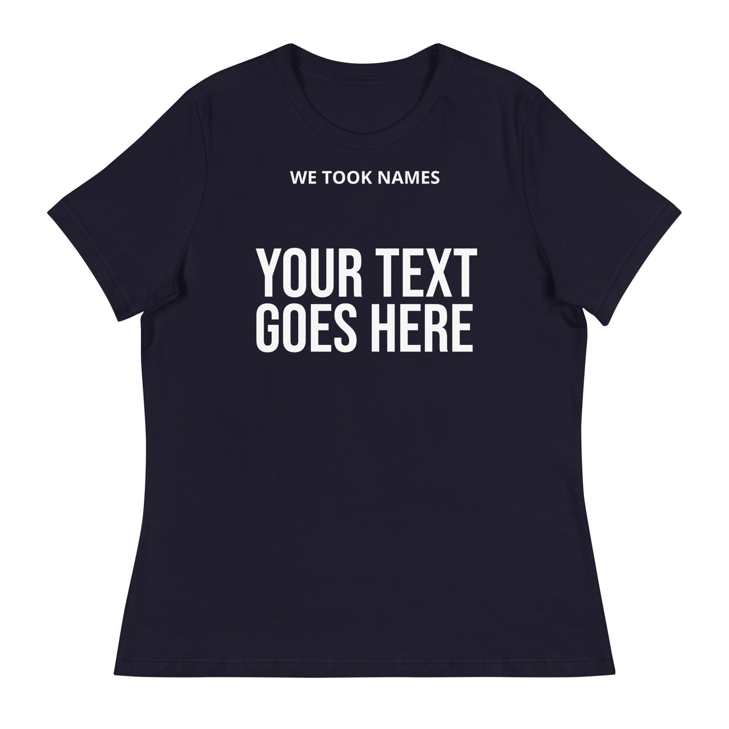 For champions and winners our We Took Names custom women's relaxed t-shirts for sports teams and businesses to celebrate a victory.