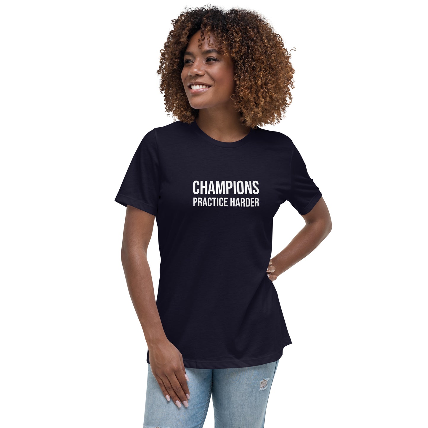 Champions practice harder women's relaxed t-shirt for players, teams, and coaches.