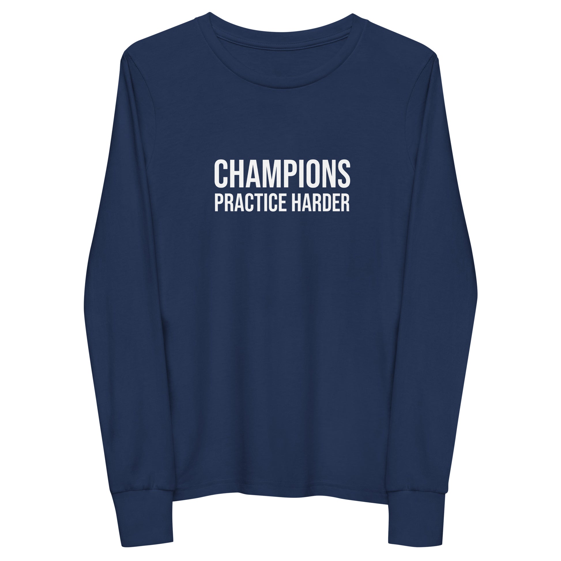 Champions practice harder youth long sleeve t-shirt for players, teams, and coaches.